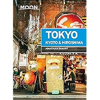 Moon Tokyo, Kyoto & Hiroshima (Travel Guide) Moon Tokyo, Kyoto & Hiroshima (Travel Guide) Paperback Kindle