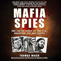 Mafia Spies: The Inside Story of the CIA, Gangsters, JFK, and Castro Mafia Spies: The Inside Story of the CIA, Gangsters, JFK, and Castro Audible Audiobook Hardcover Kindle Audio CD Paperback