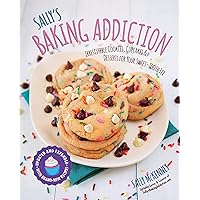 Sally's Baking Addiction: Irresistible Cookies, Cupcakes, and Desserts for Your Sweet-Tooth Fix (Volume 1) (Sally's Baking Addiction, 1) Sally's Baking Addiction: Irresistible Cookies, Cupcakes, and Desserts for Your Sweet-Tooth Fix (Volume 1) (Sally's Baking Addiction, 1) Paperback Kindle Hardcover