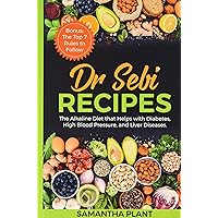 Dr Sebi Recipes: The Alkaline Diet that Helps with Diabetes, High Blood Pressure, and Liver Diseases. Bonus: The Top 7 Rules to Follow Dr Sebi Recipes: The Alkaline Diet that Helps with Diabetes, High Blood Pressure, and Liver Diseases. Bonus: The Top 7 Rules to Follow Hardcover