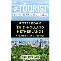 Greater Than a Tourist – Rotterdam Zuid-Holland The Netherlands: 50 Travel Tips from a Local (Greater Than a Tourist Netherlands)