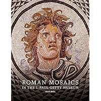 Roman Mosaics in the J. Paul Getty Museum Roman Mosaics in the J. Paul Getty Museum Kindle Paperback
