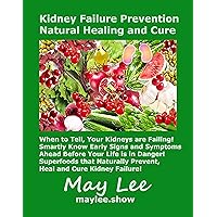 Kidney Failure Prevention Natural Healing and Cure Kidney Failure Prevention Natural Healing and Cure Kindle