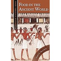 Food in the Ancient World (Food through History) Food in the Ancient World (Food through History) Hardcover