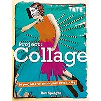 Tate: Project Collage: 50 Projects to Spark Your Creativity Tate: Project Collage: 50 Projects to Spark Your Creativity Kindle Paperback