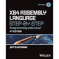 X64 Assembly Language Step-By-Step: Programming With Linux (Tech Today) X64 Assembly Language Step-By-Step: Programming With Linux (Tech Today) Hardcover Kindle
