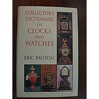 Collector's Dictionary of Clocks and Watches Collector's Dictionary of Clocks and Watches Hardcover Paperback