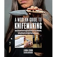 A Modern Guide to Knifemaking: Step-by-step instruction for forging your own knife from expert bladesmiths, including making your own handle, sheath and sharpening A Modern Guide to Knifemaking: Step-by-step instruction for forging your own knife from expert bladesmiths, including making your own handle, sheath and sharpening Flexibound Kindle