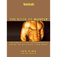 Men's Health The Book of Muscle: The World's Most Authoritative Guide to Building Your Body Men's Health The Book of Muscle: The World's Most Authoritative Guide to Building Your Body Kindle Hardcover