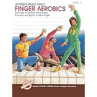 Alfred's Basic Adult Piano Course Finger Aerobics, Bk 1: Exercises to Develop the Strength, Flexibility, and Agility of Each Finger (Alfred's Basic Adult Piano Course, Bk 1) Alfred's Basic Adult Piano Course Finger Aerobics, Bk 1: Exercises to Develop the Strength, Flexibility, and Agility of Each Finger (Alfred's Basic Adult Piano Course, Bk 1) Paperback Kindle