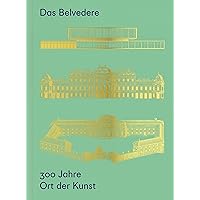 Das Belvedere. 300 Jahre Ort der Kunst (German Edition) Das Belvedere. 300 Jahre Ort der Kunst (German Edition) Hardcover