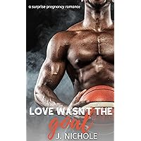 Love Wasn't the Goal: A Surprise Pregnancy Romance Love Wasn't the Goal: A Surprise Pregnancy Romance Kindle Audible Audiobook Paperback
