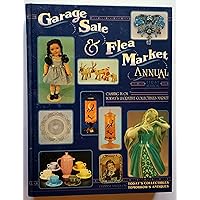 Garage Sale & Flea Market Annual (First Edition, 1993) (Cashing in on Today's Lucrative Collectibles Market) Garage Sale & Flea Market Annual (First Edition, 1993) (Cashing in on Today's Lucrative Collectibles Market) Hardcover