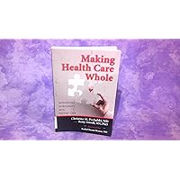 Making Health Care Whole: Integrating Spirituality into Patient Care Making Health Care Whole: Integrating Spirituality into Patient Care Paperback Kindle Hardcover