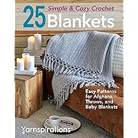 25 Simple & Cozy Crochet Blankets: Easy Patterns for Afghans, Throws, and Baby Blankets