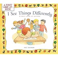 I See Things Differently: A First Look at Autism (A First Look at...Series) I See Things Differently: A First Look at Autism (A First Look at...Series) Paperback Hardcover