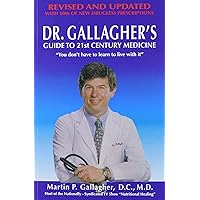 Dr. Gallagher's Guide to 21st Century Medicine: How to Get Off the Illness Treadmill and Onto Optimum Health Dr. Gallagher's Guide to 21st Century Medicine: How to Get Off the Illness Treadmill and Onto Optimum Health Paperback Mass Market Paperback
