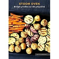 Stoom oven: Heerlijke gerechten voor elke gelegenheid (Dutch Edition) Stoom oven: Heerlijke gerechten voor elke gelegenheid (Dutch Edition) Kindle Hardcover