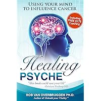 Healing Psyche - Using your mind to influence cancer Healing Psyche - Using your mind to influence cancer Kindle Paperback