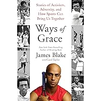 Ways of Grace: Stories of Activism, Adversity, and How Sports Can Bring Us Together Ways of Grace: Stories of Activism, Adversity, and How Sports Can Bring Us Together Hardcover Kindle Paperback