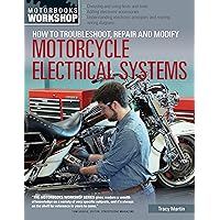 How to Troubleshoot, Repair, and Modify Motorcycle Electrical Systems (Motorbooks Workshop) How to Troubleshoot, Repair, and Modify Motorcycle Electrical Systems (Motorbooks Workshop) Paperback