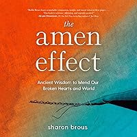 The Amen Effect: Ancient Wisdom to Mend Our Broken Hearts and World The Amen Effect: Ancient Wisdom to Mend Our Broken Hearts and World Hardcover Audible Audiobook Kindle