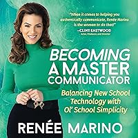 Becoming a Master Communicator: Balancing New School Technology with Ol' School Simplicity Becoming a Master Communicator: Balancing New School Technology with Ol' School Simplicity Audible Audiobook Paperback Kindle