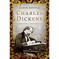 Charles Dickens: Compassion and Contradiction: With a Christmas Carol Introduction Charles Dickens: Compassion and Contradiction: With a Christmas Carol Introduction Kindle Paperback