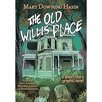 The Old Willis Place Graphic Novel: A Ghost Story The Old Willis Place Graphic Novel: A Ghost Story Paperback Kindle Hardcover