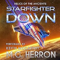 Starfighter Down: Relics of the Ancients, Book 1 Starfighter Down: Relics of the Ancients, Book 1 Audible Audiobook Kindle Paperback Hardcover