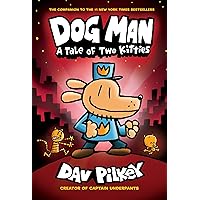 Dog Man: A Tale of Two Kitties: From the Creator of Captain Underpants (Dog Man #3) Dog Man: A Tale of Two Kitties: From the Creator of Captain Underpants (Dog Man #3) Kindle Hardcover