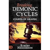 Breaking Demonic Cycles from the Courts of Heaven: Step Into Your New Season Now! Breaking Demonic Cycles from the Courts of Heaven: Step Into Your New Season Now! Paperback Kindle Audible Audiobook