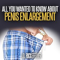 All You Wanted to Know About Penis Enlargement All You Wanted to Know About Penis Enlargement Audible Audiobook