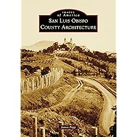 San Luis Obispo County Architecture (Images of America) San Luis Obispo County Architecture (Images of America) Paperback Hardcover