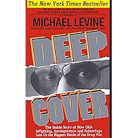 Deep Cover: The Inside Story of How DEA Infighting, Incompetence and Subterfuge Lost Us the Biggest Battle of the Drug War Deep Cover: The Inside Story of How DEA Infighting, Incompetence and Subterfuge Lost Us the Biggest Battle of the Drug War Kindle Hardcover Paperback Mass Market Paperback