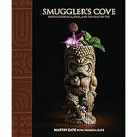 Smuggler's Cove: Exotic Cocktails, Rum, and the Cult of Tiki Smuggler's Cove: Exotic Cocktails, Rum, and the Cult of Tiki Hardcover Kindle Spiral-bound