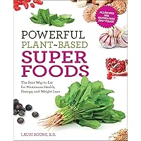 Powerful Plant-Based Superfoods: The Best Way to Eat for Maximum Health, Energy, and Weight Loss Powerful Plant-Based Superfoods: The Best Way to Eat for Maximum Health, Energy, and Weight Loss Paperback Kindle