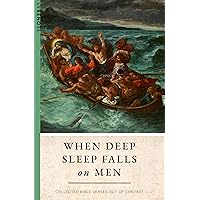 When Deep Sleep Falls on Men: Collected Bible Verses Out of Context When Deep Sleep Falls on Men: Collected Bible Verses Out of Context Kindle Paperback