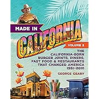 Made in California, Volume 2: The California-Born Burger Joints, Diners, Fast Food & Restaurants that Changed America, 1951–2010 Made in California, Volume 2: The California-Born Burger Joints, Diners, Fast Food & Restaurants that Changed America, 1951–2010 Hardcover Kindle Paperback