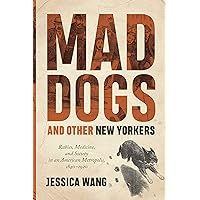 Mad Dogs and Other New Yorkers: Rabies, Medicine, and Society in an American Metropolis, 1840–1920 (Animals, History, Culture) Mad Dogs and Other New Yorkers: Rabies, Medicine, and Society in an American Metropolis, 1840–1920 (Animals, History, Culture) eTextbook Audible Audiobook Hardcover Audio CD