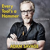 Every Tool's a Hammer: Lessons from a Lifetime of Making Every Tool's a Hammer: Lessons from a Lifetime of Making Audible Audiobook Paperback Kindle Hardcover Audio CD