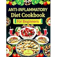 Anti-Inflammatory Diet Cookbook for Beginners: Reduce Inflammation and Strengthen Your Immune System with Nutritious Wellness 50 Recipes Anti-Inflammatory Diet Cookbook for Beginners: Reduce Inflammation and Strengthen Your Immune System with Nutritious Wellness 50 Recipes Kindle Paperback