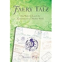 Faery Tale: One Woman's Search for Enchantment in a Modern World Faery Tale: One Woman's Search for Enchantment in a Modern World Kindle Paperback Hardcover