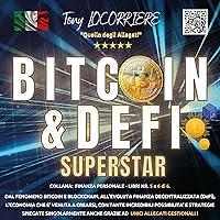 Bitcoin & DeFi Superstar: Dal fenomeno bitcoin e Blockchain, all'evoluta Finanza Decentralizzata (DeFi), l'economia che è venuta a crearsi, con tante incredibili possibilità e strategie spiegate singolarmente anche grazie a unici allegati gratuiti! Bitcoin & DeFi Superstar: Dal fenomeno bitcoin e Blockchain, all'evoluta Finanza Decentralizzata (DeFi), l'economia che è venuta a crearsi, con tante incredibili possibilità e strategie spiegate singolarmente anche grazie a unici allegati gratuiti! Audible Audiobook Paperback Kindle Hardcover