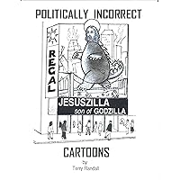 POLITICALLY INCORRECT CARTOONS POLITICALLY INCORRECT CARTOONS Kindle Paperback