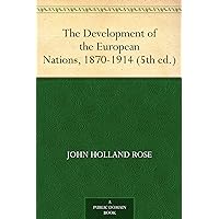 The Development of the European Nations, 1870-1914 (5th ed.) The Development of the European Nations, 1870-1914 (5th ed.) Kindle Hardcover Paperback