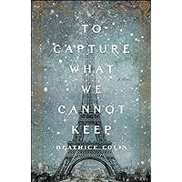 To Capture What We Cannot Keep: A Novel To Capture What We Cannot Keep: A Novel Kindle Audible Audiobook Hardcover Paperback Audio CD