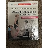 Clinical Orthopaedic Rehabilitation: An Evidence-Based Approach: Expert Consult - Online and Print Clinical Orthopaedic Rehabilitation: An Evidence-Based Approach: Expert Consult - Online and Print Hardcover