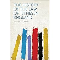 The History of the Law of Tithes in England The History of the Law of Tithes in England Hardcover Kindle Paperback