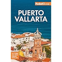 Fodor's Puerto Vallarta: with Guadalajara & Riviera Nayarit (Full-color Travel Guide) Fodor's Puerto Vallarta: with Guadalajara & Riviera Nayarit (Full-color Travel Guide) Paperback Kindle